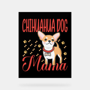 Women's Chihuahua Dog Mom Acrylic Sign
