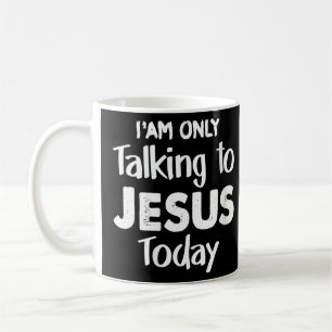 Womens Christian I'am Talking To Jesus Today Chris Coffee Mug