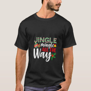 Womens Christmas Jingle Mingle Funny All The Way X T-Shirt