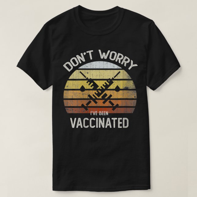 Womens Classic DON'T WORRY I've Been VACCINATED I  T-Shirt (Design Front)