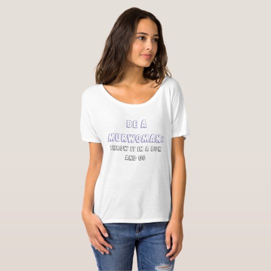 Women's Clothing Be a Murwoman Throw it in a Bun T-Shirt