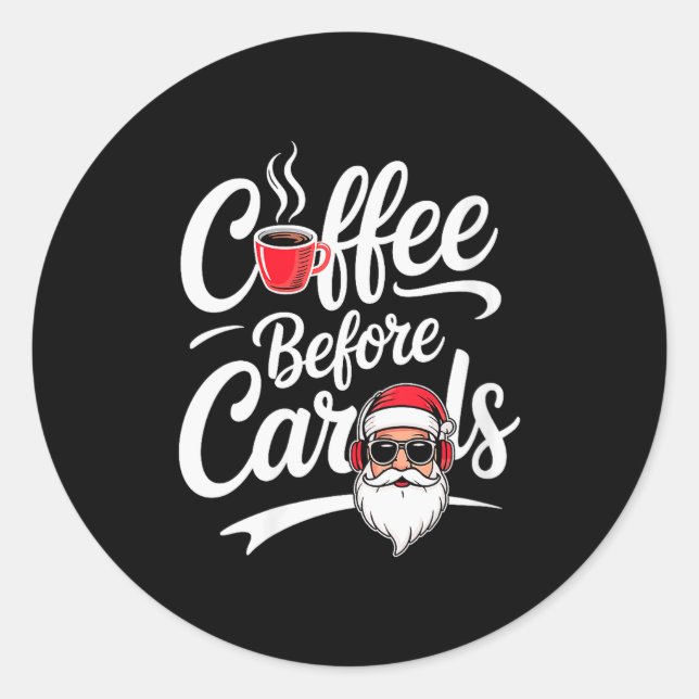 Womens Coffee Before Carols Funny Caffeine Lover C Classic Round Sticker (Front)
