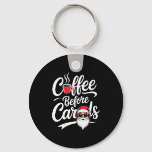 Womens Coffee Before Carols Funny Caffeine Lover C Keychain