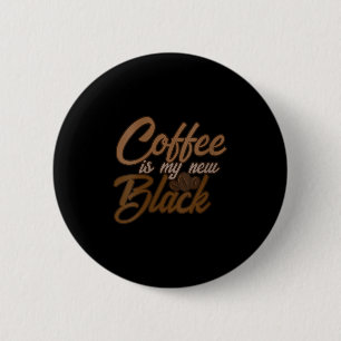 Womens Coffee Is My New Black Coffee Lover Funny Q 2 Inch Round Button