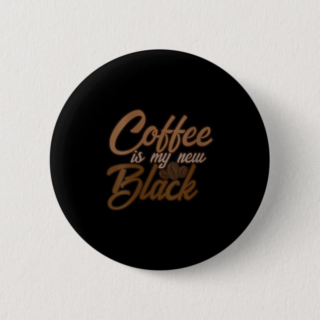 Womens Coffee Is My New Black Coffee Lover Funny Q 2 Inch Round Button (Front)