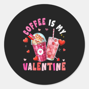 Women's Coffee Is My Valentine Hearts Matching Dri Classic Round Sticker