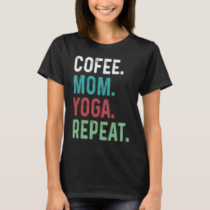 Womens Coffee Yoga Mom Coffee  Yoga Workout Medita T-Shirt