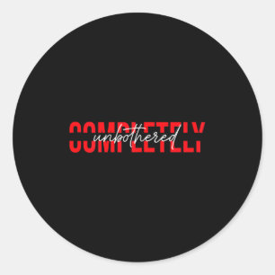 Womens Completely Unbothered Sarcasm Saying Quote Classic Round Sticker