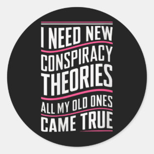 Womens Consracy Theorist I Need New Consracy Theor Classic Round Sticker