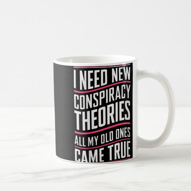 Womens Consracy Theorist I Need New Consracy Theor Coffee Mug (Right)