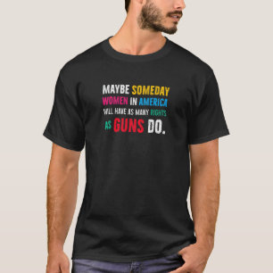 Womens Control Guns Not Womenu2019s Bodies Politic T-Shirt