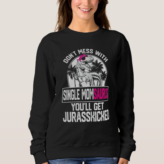 Womens Cool Single Momsaurus Dinosaur Rex Cute Mot Sweatshirt (Front)