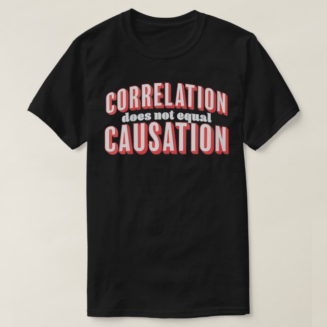 Womens Correlation Does Not Equal Causation Funny  T-Shirt (Design Front)