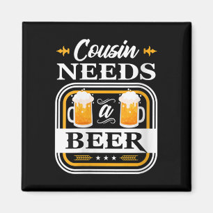Womens Cousin Needs A Beer Bride And Groom Drinker Magnet