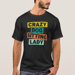Womens Crazy Dog Sitting Lady Dog Walker Dog Sitte T-Shirt