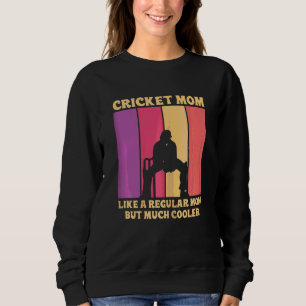 Womens Cricket Sport Quote For A Cricket Mom Sweatshirt