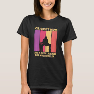 Womens Cricket Sport Quote For A Cricket Mom T-Shirt