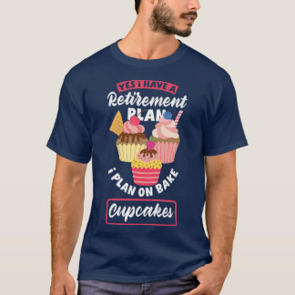 Womens Cupcake Baking Funny Bake Lover Retirement T-Shirt