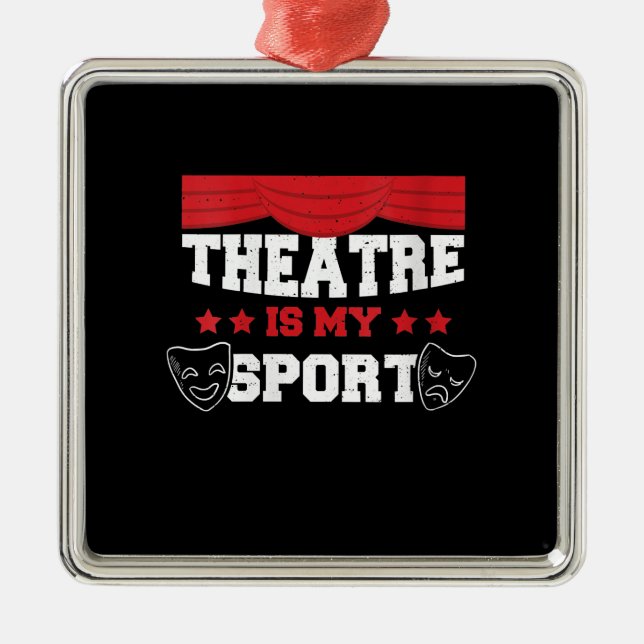 Women's Cute Actor Theatre Is My Sport Acting Gift Metal Ornament (Front)