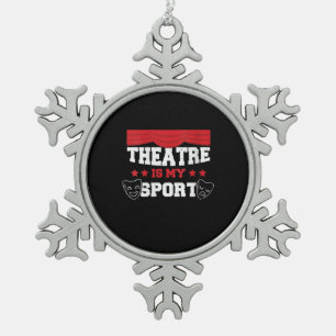 Women's Cute Actor Theatre Is My Sport Acting Gift Snowflake Pewter Christmas Ornament