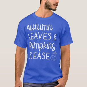 Womens Cute Autumn Leaves & Pumpkins Please Fall T-Shirt