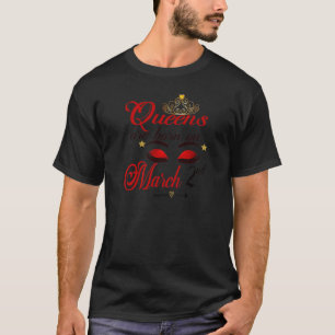 Womens Cute Birthday Girl Queens Are Born On March T-Shirt