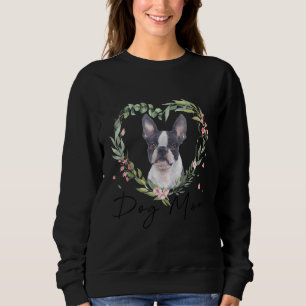 Womens Cute Boston Terrier Mom Flower Dog Lover Sweatshirt