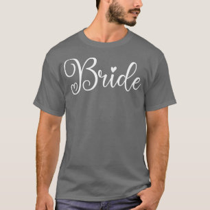 Womens Cute Bride Funny Wedding Party And Bachelor T-Shirt