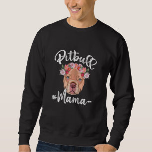 Womens Cute Dog Mom Mother's Day Pitbull Mama Flor Sweatshirt