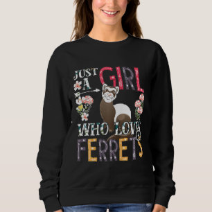 Womens Cute Ferret Just A Girl Who Loves Ferrets Sweatshirt