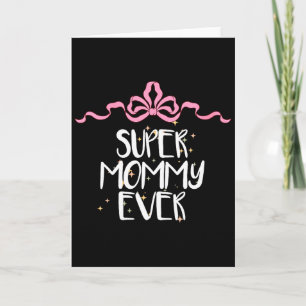 Womens Cute Funny Super Mommy Ever Saying Coquette Card