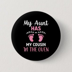Womens Cute My Aunt Has My Cousin In The Oven Preg 2 Inch Round Button