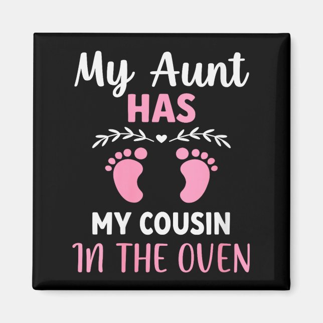 Womens Cute My Aunt Has My Cousin In The Oven Preg Magnet (Front)