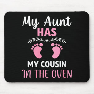 Womens Cute My Aunt Has My Cousin In The Oven Preg Mouse Pad
