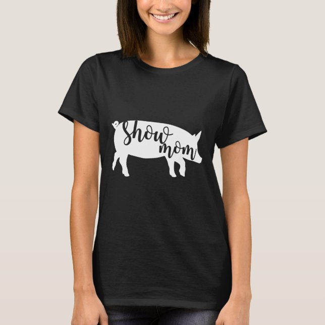 Womens Cute Pig Show Mom T-Shirt (Front)