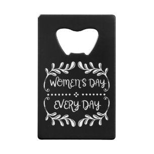 Women's Day Everyday Credit Card Bottle Opener