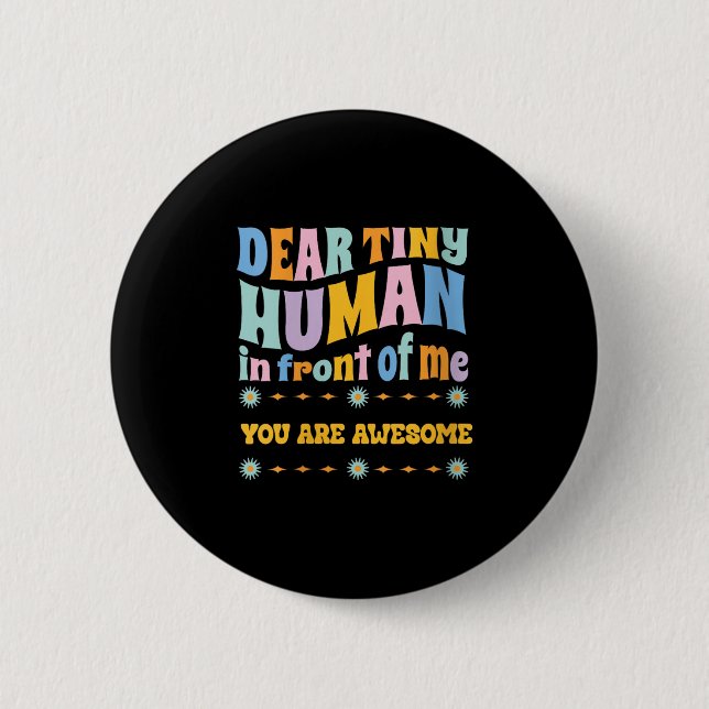 Womens _dear Tiny Human In Front Of Me Teacher Quo 2 Inch Round Button (Front)