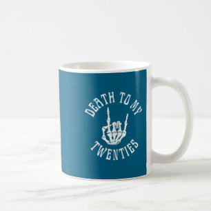 Womens Death To My Twenties Funny R I P 20s 30th B Coffee Mug