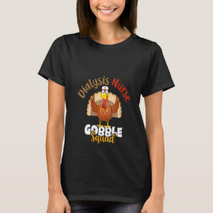 Womens Dialysis Nurse Gobble Squad Turkey Nurse Th T-Shirt
