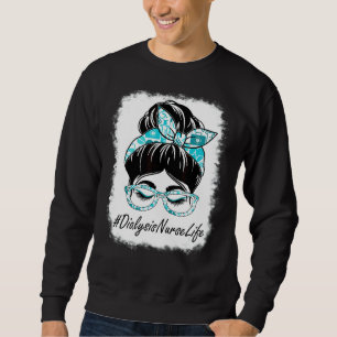 Womens Dialysis Nurse Messy Bun Bleached World Hea Sweatshirt