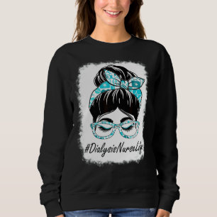 Womens Dialysis Nurse Messy Bun Bleached World Hea Sweatshirt
