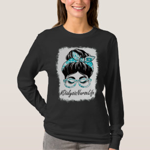 Womens Dialysis Nurse Messy Bun Bleached World Hea T-Shirt