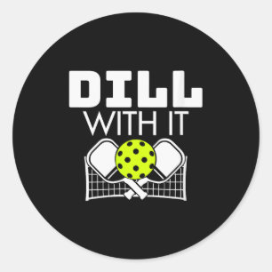 Womens Dill With It Funny Ckleball Paddle And Net  Classic Round Sticker