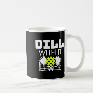 Womens Dill With It Funny Ckleball Paddle And Net Coffee Mug