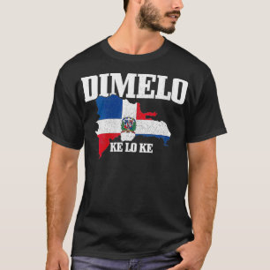 Womens Dimelo Ke Lo Ke Dominican Republic Map Flag T-Shirt