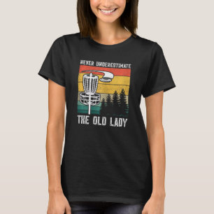 Womens Disc Golf Never Underestimate The Old Lady T-Shirt