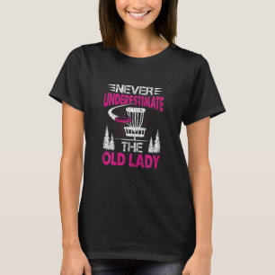 Womens Disc Golf  Never Underestimate The Old Lady T-Shirt