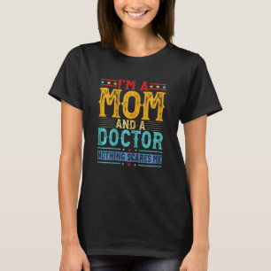 Womens Distressed I'm A Mom And A Doctor  Mother's T-Shirt