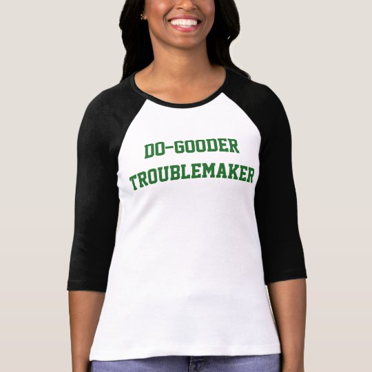 Women's Do-Gooder Troublemaker T-Shirt