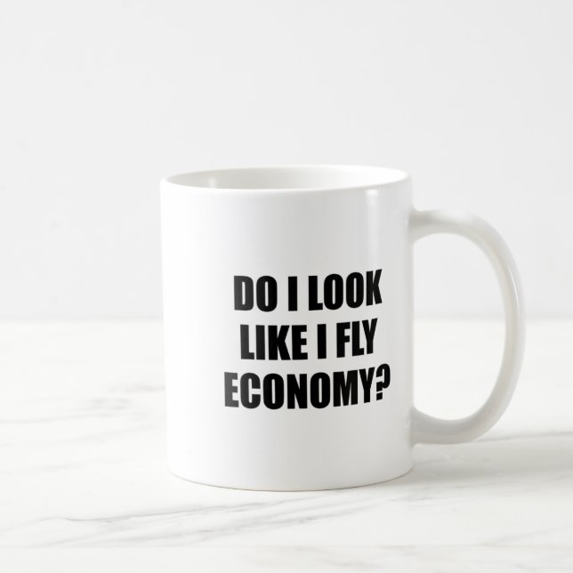 Womens Do I Look Like I Fly Economy _ Funny First  Coffee Mug (Right)